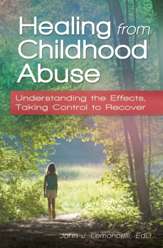 Healing from Childhood Abuse av John J. Lemoncelli (Hardcover)