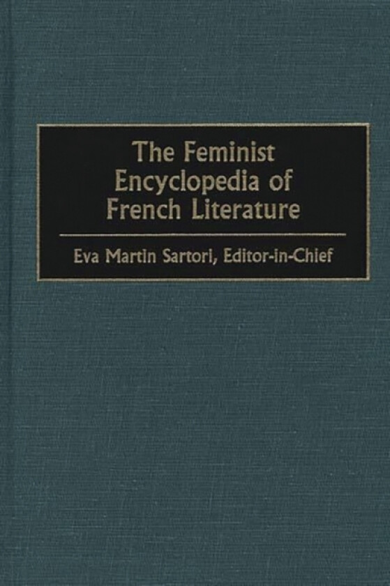 The Feminist Encyclopedia of French Literature av Eva M. Sartori (Hardcover)