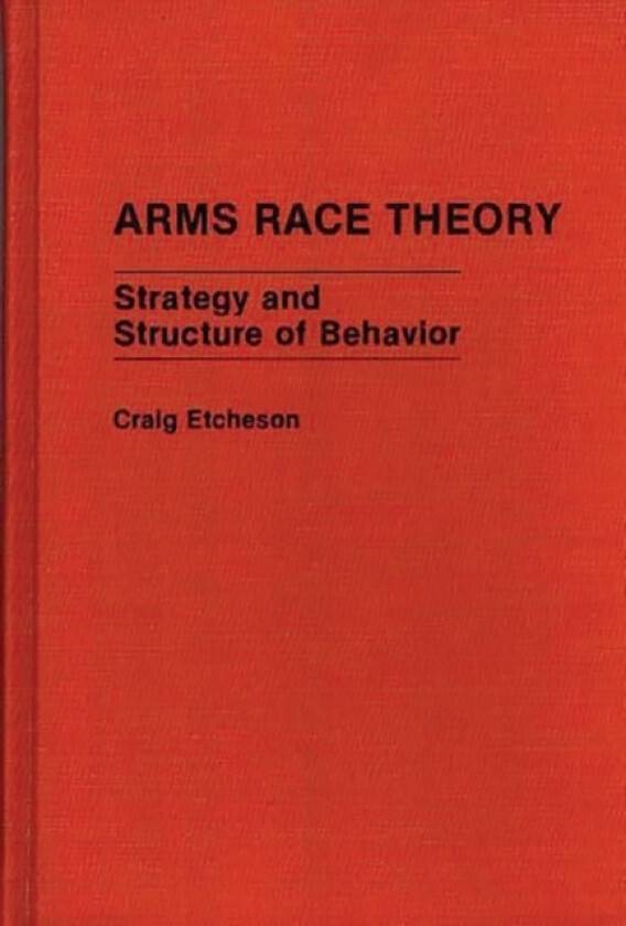 Arms Race Theory av Craig Carlyle Etcheson (Hardcover)