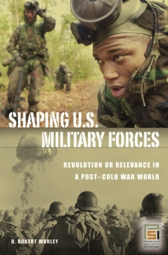 Shaping U.S. Military Forces av D.Robert Worley (Hardcover)
