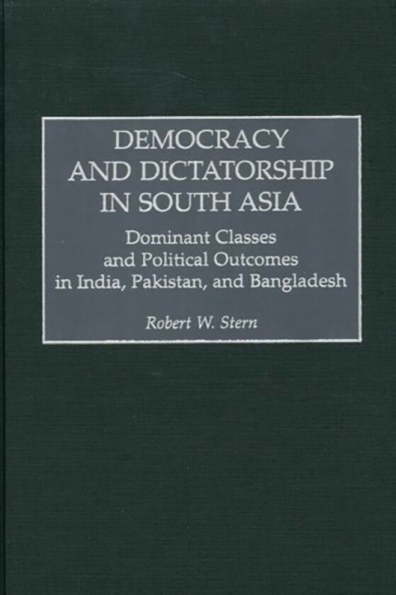 Democracy and Dictatorship in South Asia av Robert W. Stern (Hardcover)