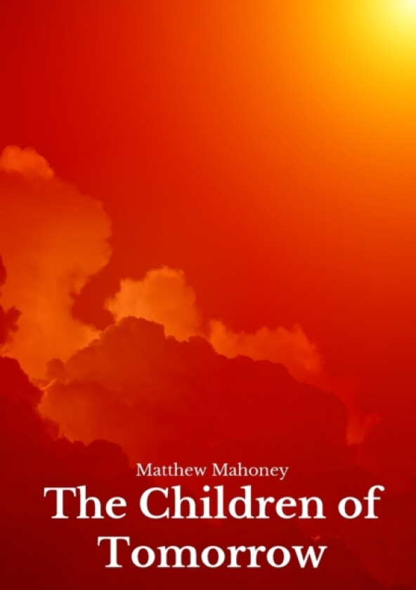 The Children of Tomorrow av Matthew Mahoney (Paperback)