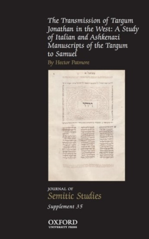The Transmission of Targum Jonathan in the West: A Study of Italian and Ashkenazi Manuscripts of the Targum to Samuel av Hector Patmore (Hardcover)