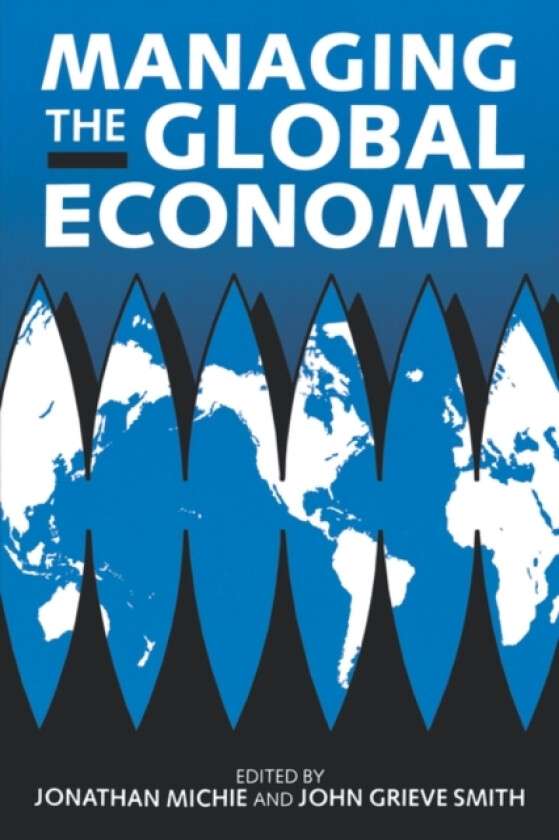 Managing the Global Economy av Jonathan Michie, John Grieve Smith (Paperback)