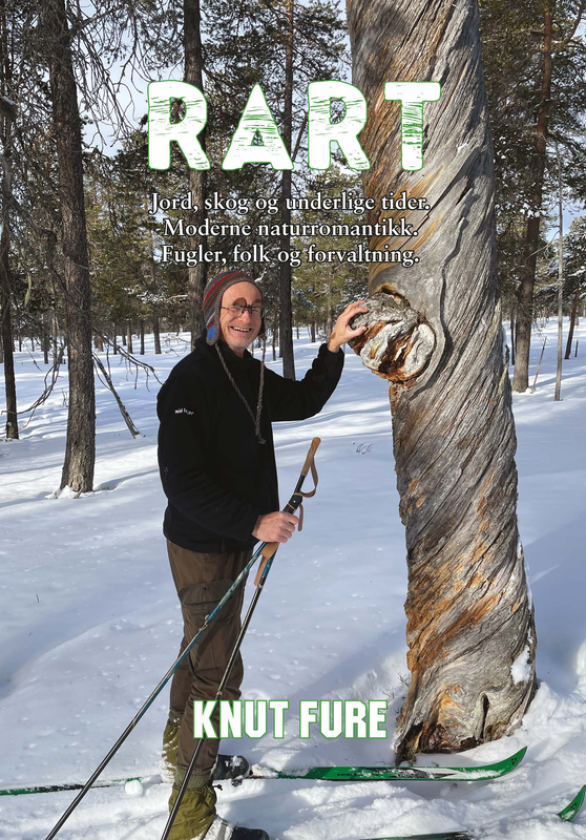 Rart jord, skog og underlige tider : moderne naturromantikk : fugler, folk og forvaltning.