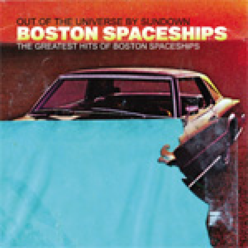 Boston Spaceships Out Of The Universe By Sundown The Greatest Hits Of Boston Spaceships CD