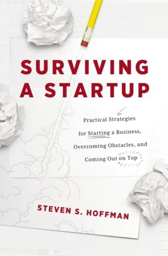 Surviving a Startup av Steven S. Hoffman