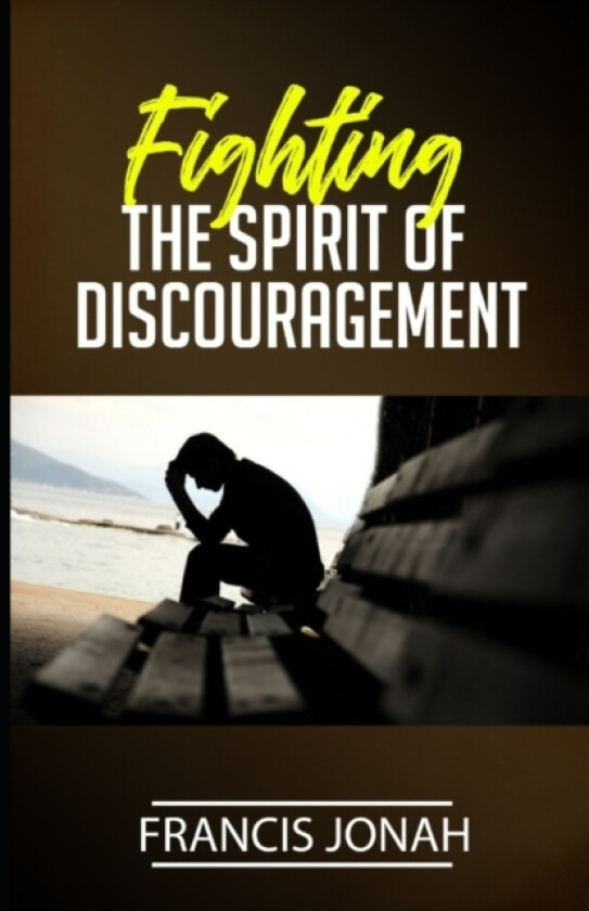 Fighting The Spirit of Discouragement av Francis Jonah (Paperback)