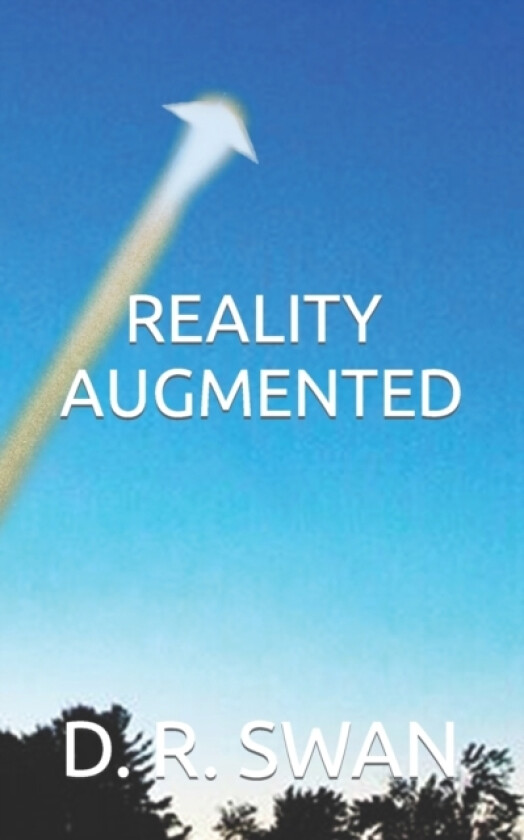 Reality Augmented av D R Swan (Paperback)