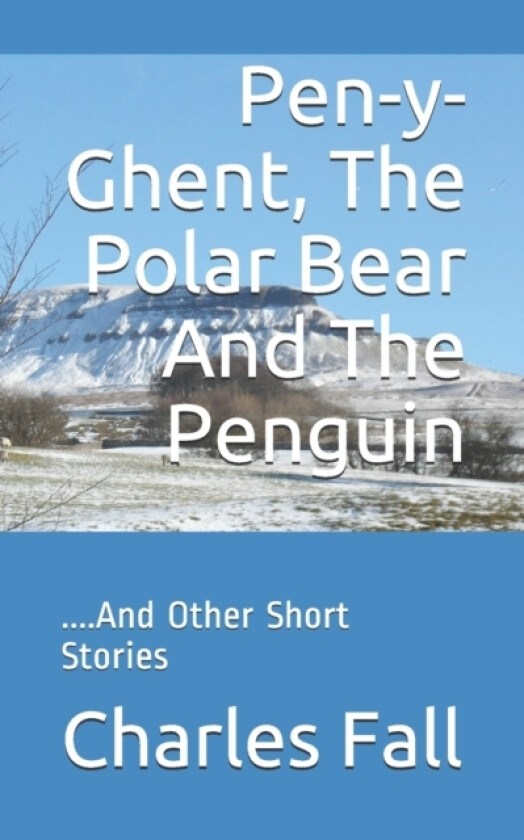 Pen-y-Ghent, The Polar Bear And The Penguin av Charles Fall (Paperback)