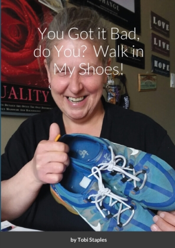 You Got it Bad, do You? Walk in My Shoes! av Tobi Staples (Paperback)