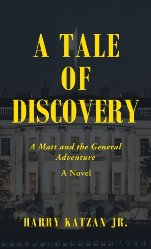 A Tale of Discovery av Harry Katzan (Hardcover)