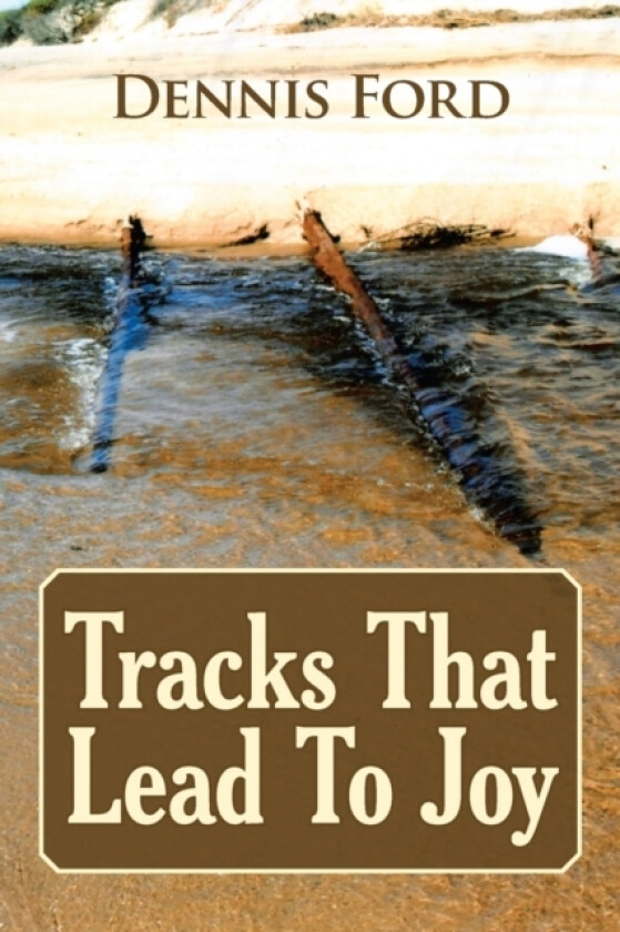 Tracks That Lead to Joy av Dennis Ford (Paperback)