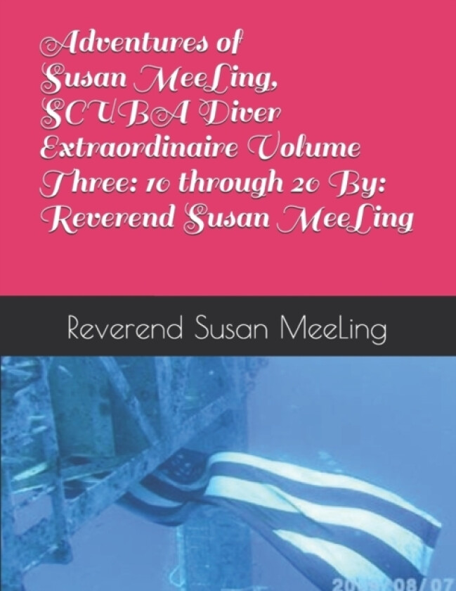 Adventures of Susan MeeLing, SCUBA Diver Extraordinaire Volume Three av Reverend Susan Meeling (Paperback)