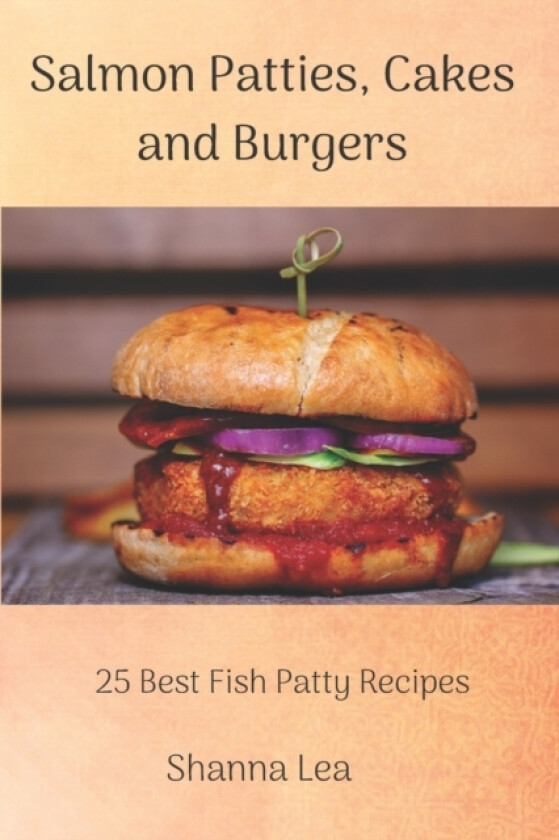 Salmon Patties, Cakes and Burgers av Shanna Lea (Paperback)