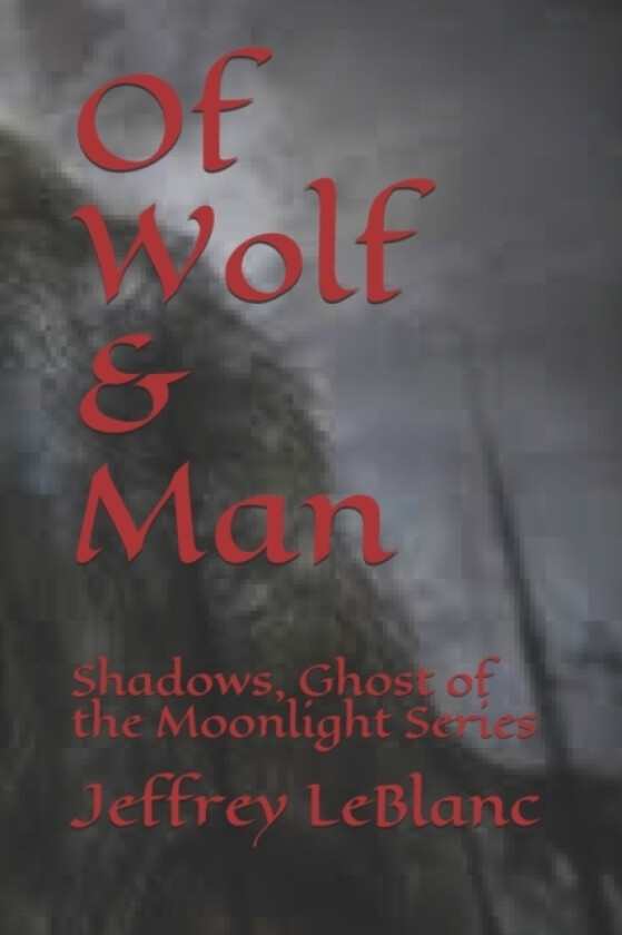 Of Wolf & Man av Jeffrey LeBlanc (Paperback)