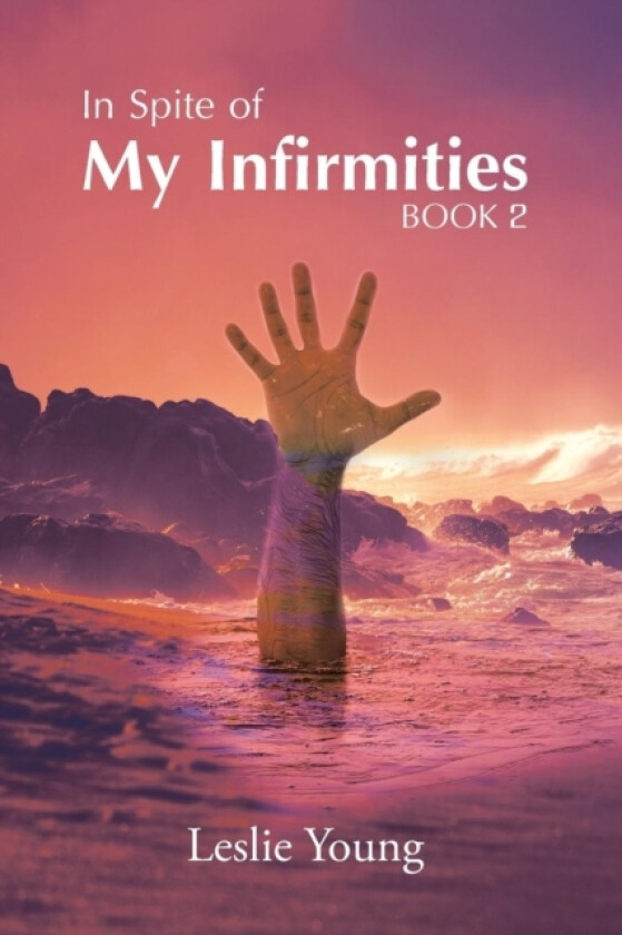 In Spite of My Infirmities av Leslie Young (Paperback)
