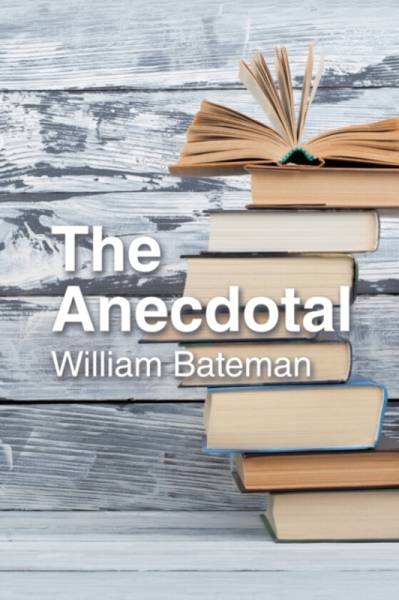 The Anecdotal av William Bateman (Paperback)
