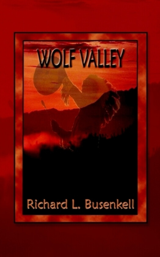 Wolf Valley av Richard L. Busenkell (Paperback)