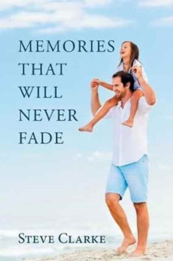 Memories That Will Never Fade av Steve Clarke (Paperback)