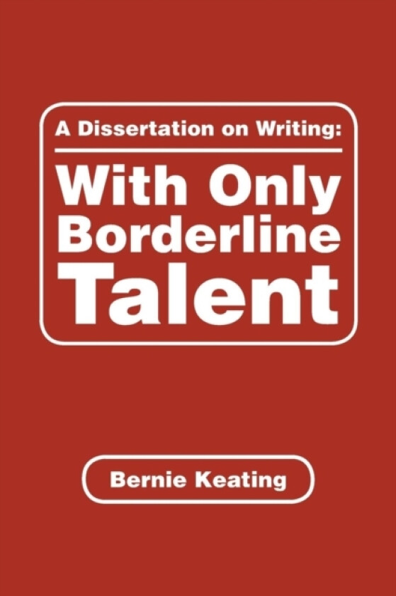 A Dissertation on Writing av Bernie Keating (Paperback)
