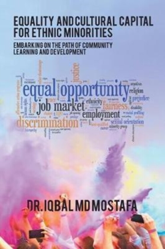 Equality and Cultural Capital for Ethnic Minorities av Dr Iqbal MD Mostafa (Paperback)