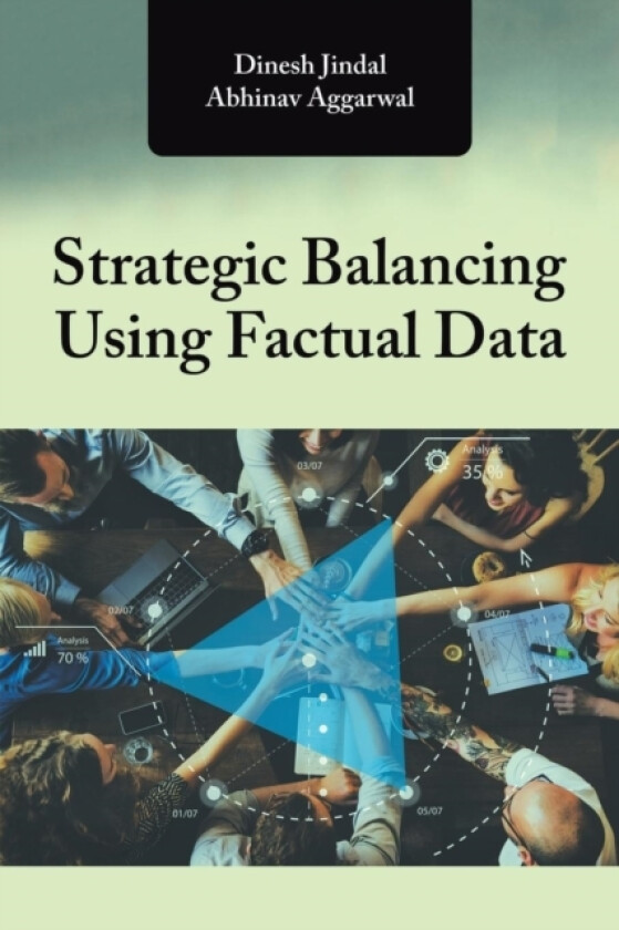 Strategic Balancing Using Factual Data av Abhinav Aggarwal, Dinesh Jindal (Paperback)