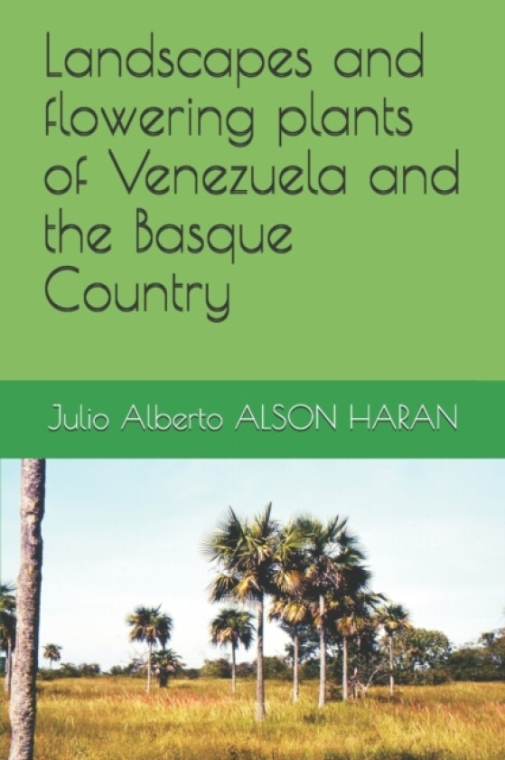 Landscapes and flowering plants of Venezuela and the Basque Country av Julio Alberto Alson Haran (Paperback)