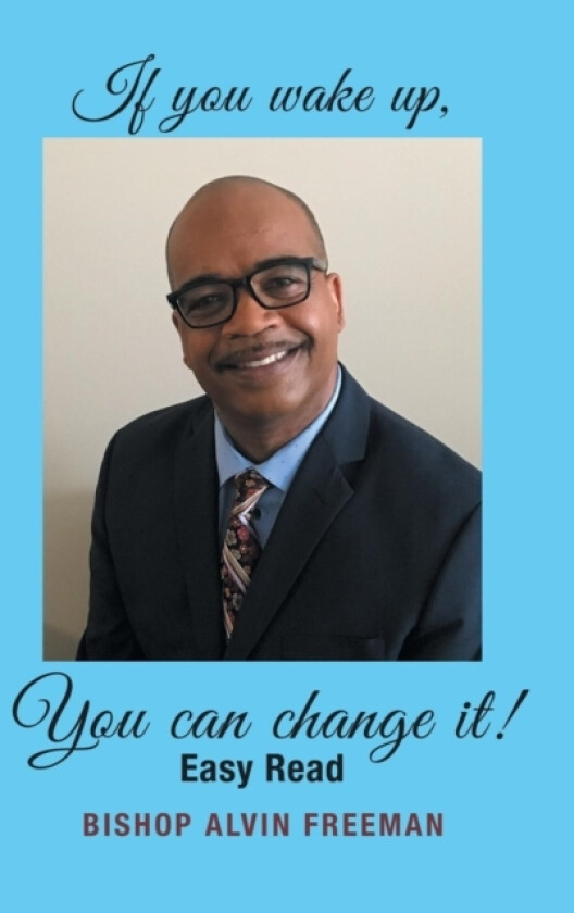 If You Wake Up, You Can Change It! av Bishop Alvin Freeman (Hardcover)