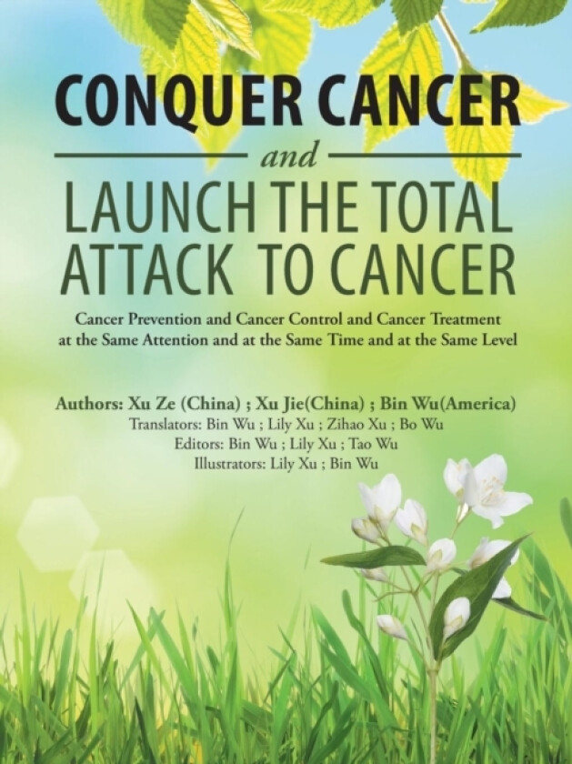 Conquer Cancer and Launch the Total Attack to Cancer av Bin Wu, Xu Ze, Xu Jie (Paperback)