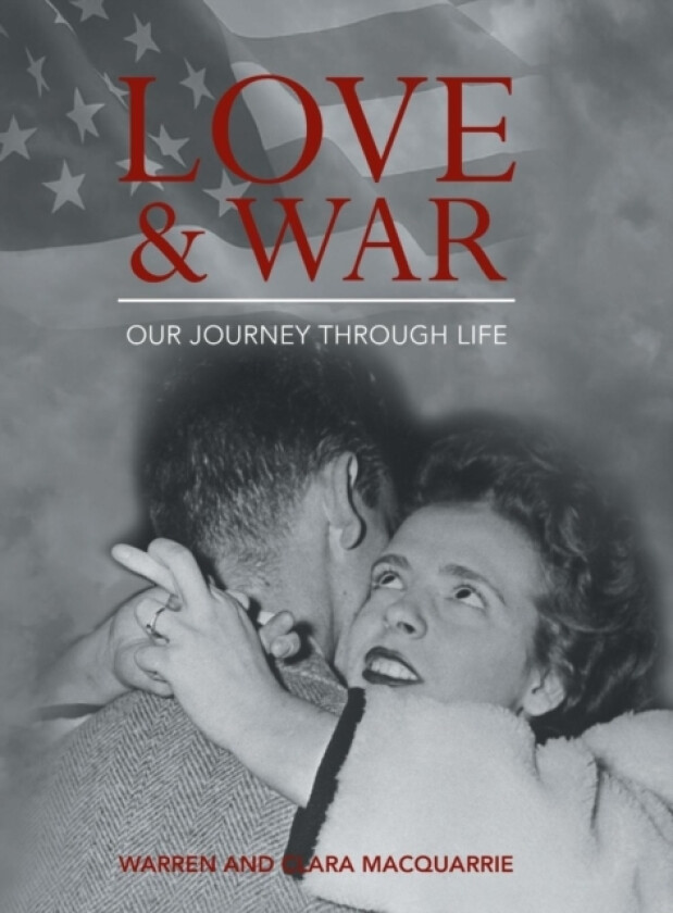 Love and War av Warren MacQuarrie, Clara MacQuarrie (Hardcover)