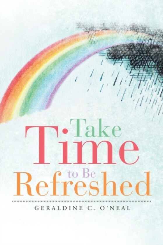 Take Time to Be Refreshed av Geraldine C O'Neal (Paperback)