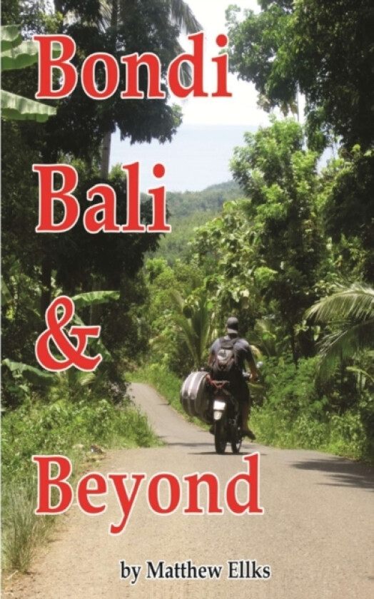 Bondi, Bali & Beyond av Matthew Ellks (Paperback)