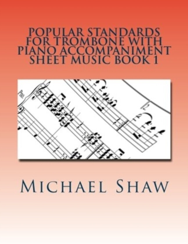 Popular Standards For Trombone With Piano Accompaniment Sheet Music Book 1 av Michael Shaw (Paperback)