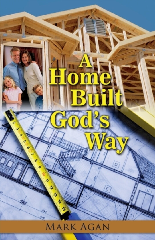 A Home Built God's Way av Mark Agan (Paperback)