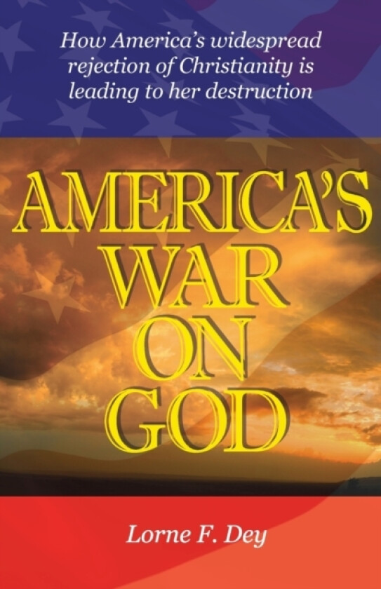 America's War on God av Lorne F Dey (Paperback)