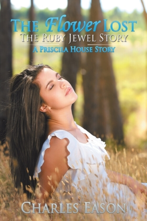 The Flower Lost - The Ruby Jewel Story av Charles Eason (Paperback)