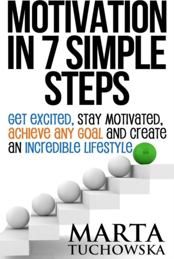 Motivation in 7 Simple Steps av Marta Tuchowska (Paperback)