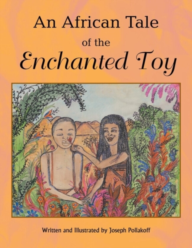 An African Tale of the Enchanted Toy av Joseph Pollakoff (Paperback)