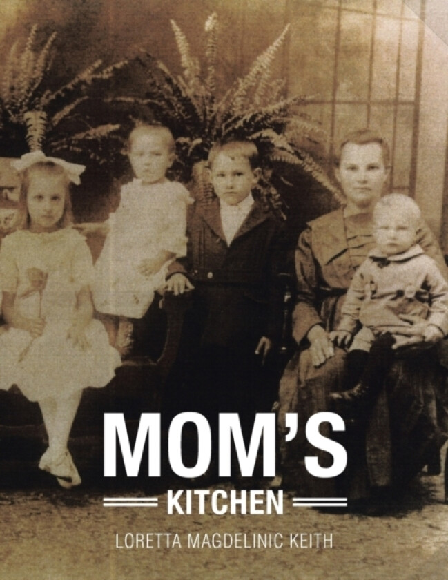 Mom's Kitchen av Loretta Magdelinic Keith (Paperback)