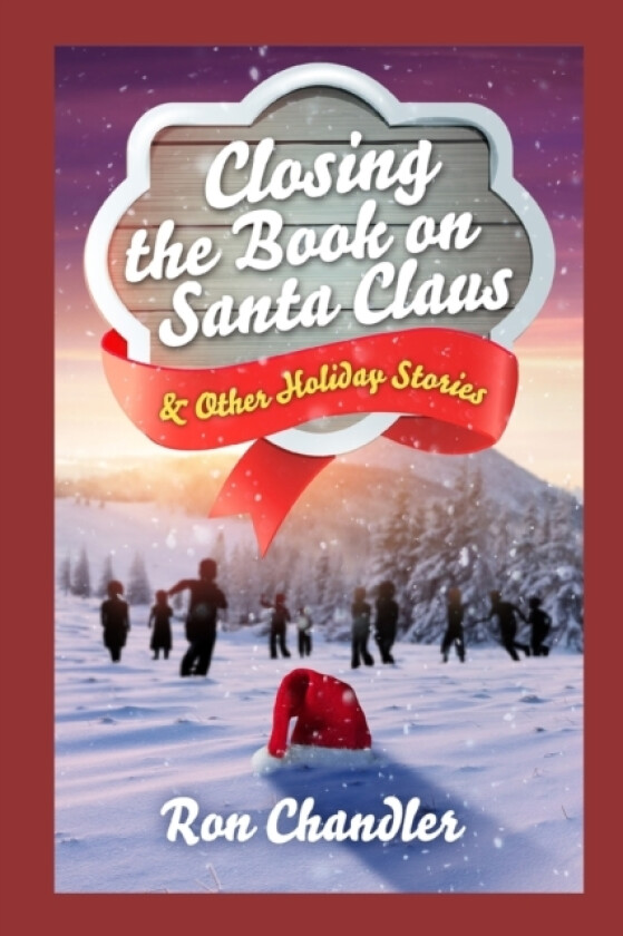 Closing the Book on Santa Claus & Other Holiday Stories av Ron Chandler (Paperback)