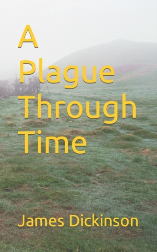 A Plague Through Time av James H Jr Dickinson (Paperback)