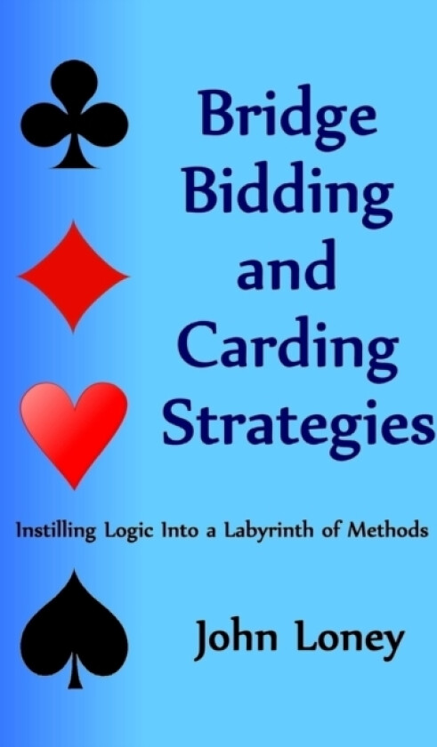 Bridge Bidding and Carding Strategies av John Loney (Paperback)