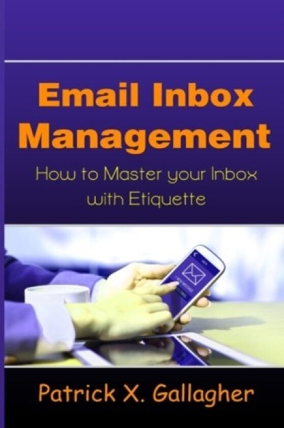Email Inbox Management av Patrick X Gallagher (Paperback)