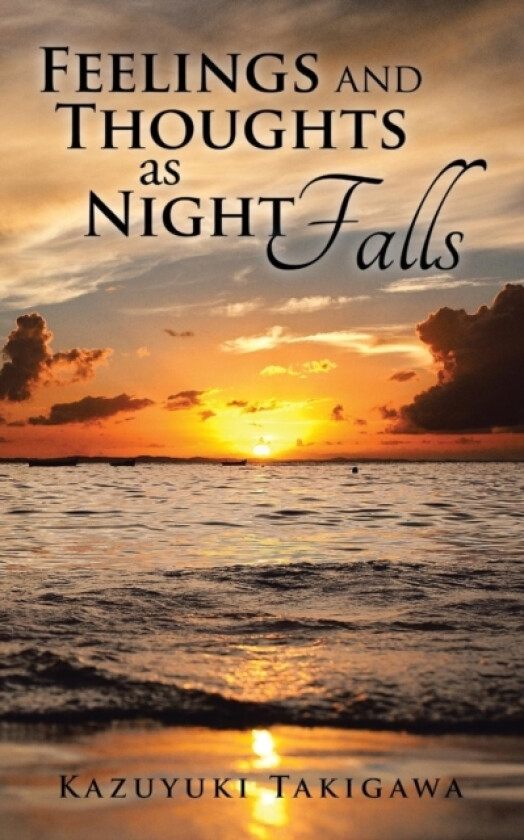 Feelings and Thoughts as Night Falls av Kazuyuki Takigawa (Paperback)