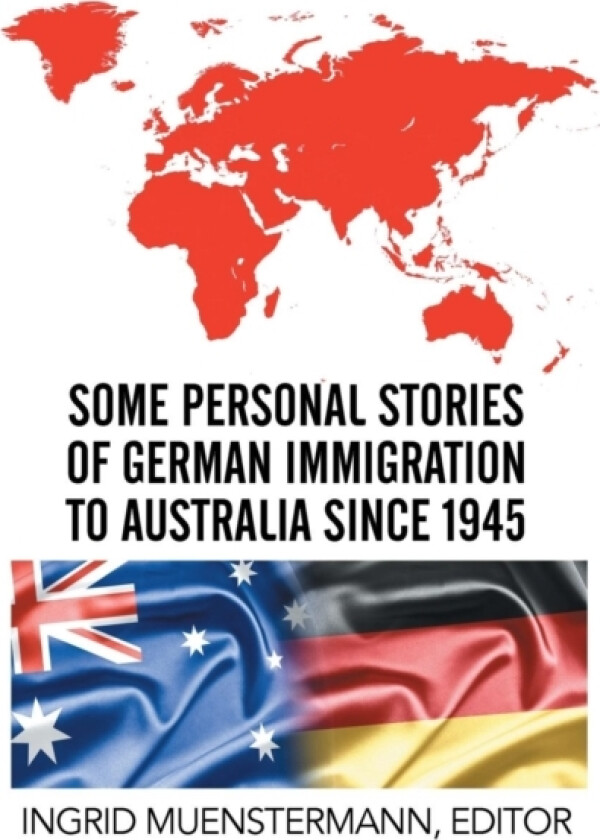 Some Personal Stories of German Immigration to Australia since 1945 av Ingrid Muenstermann (Paperback)