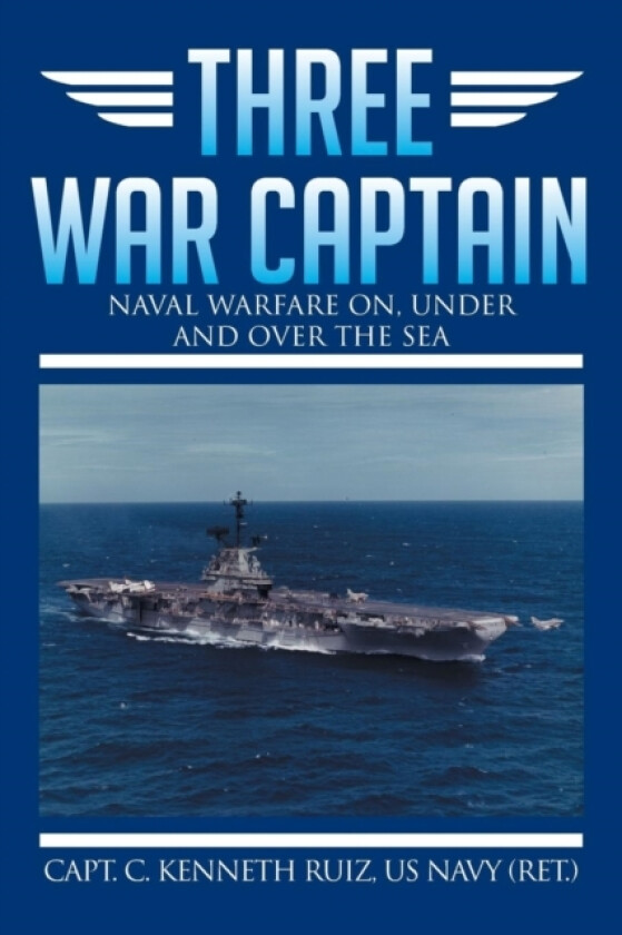 Three War Captain av Capt C Kenneth Ruiz Us Navy (Paperback)