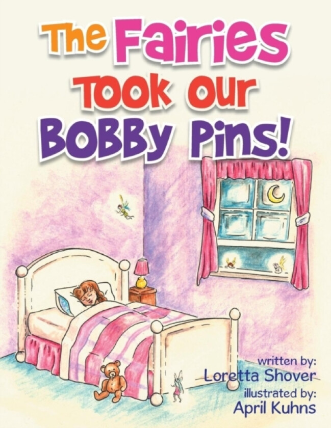 The Fairies Took Our Bobby Pins! av Loretta Shover (Paperback)