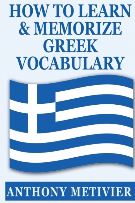 How to Learn and Memorize Greek Vocabulary av Anthony Metivier (Paperback)