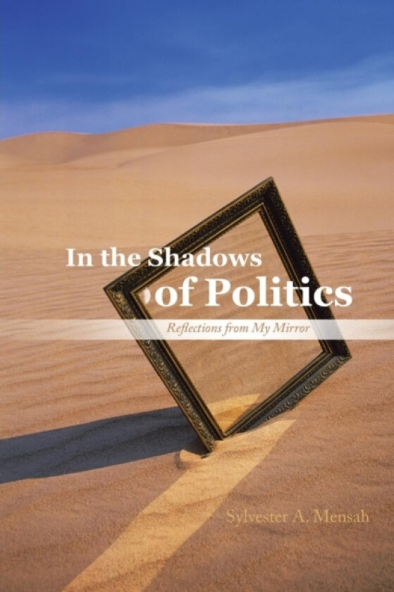 In the Shadows of Politics av Sylvester A. Mensah (Paperback)